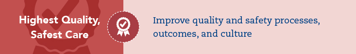 Strategic Goals: Highest Quality, Safest Care